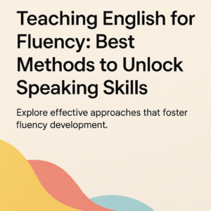 Read more about the article Best Methodologies to Teach English and Unlock Fluency 
