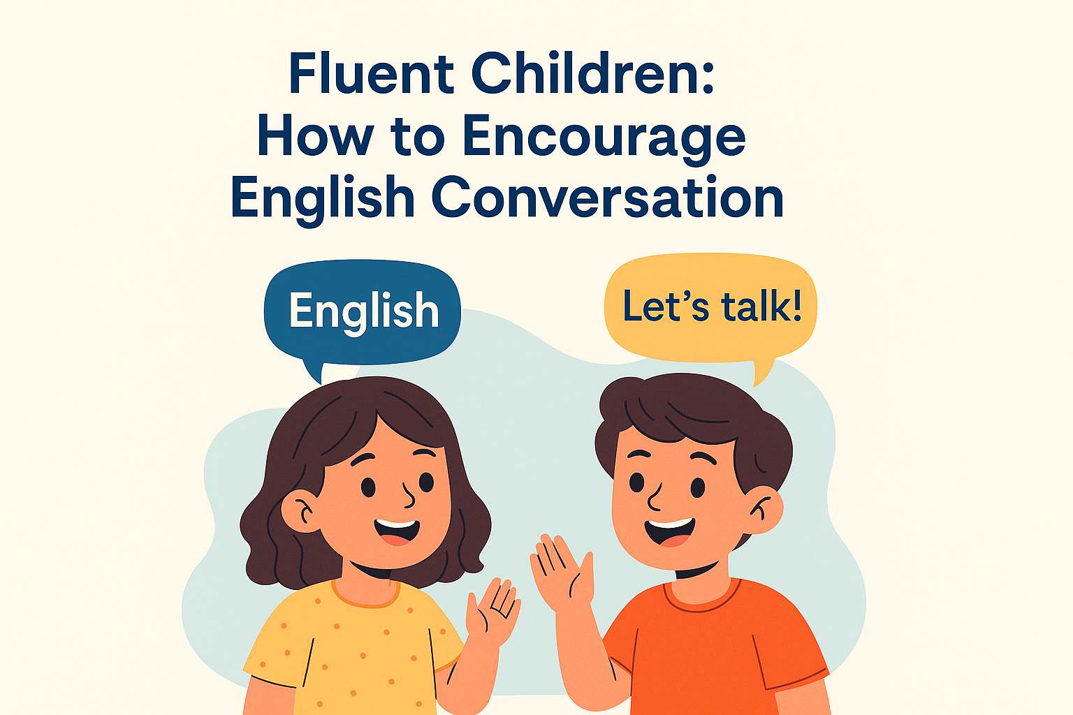 Fluent Children: How to Encourage English Conversation 