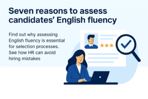 Read more about the article Seven Reasons to assess candidates’ English fluency